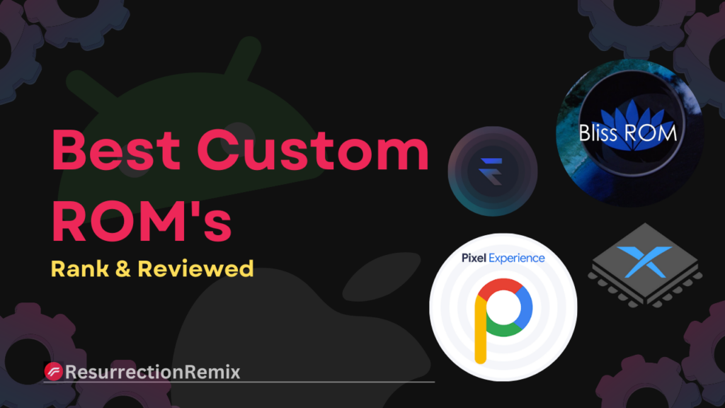 BEST CUSTOM ROM'S FOR ANDROID