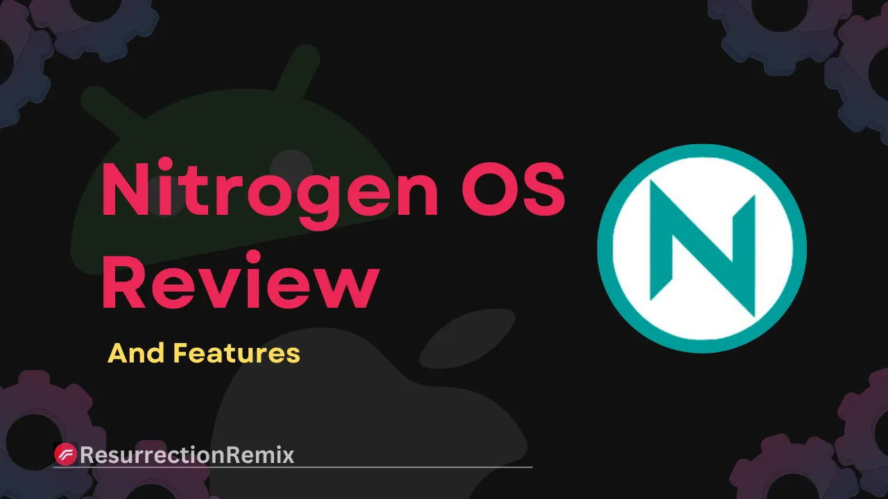 Nitrogen OS Review