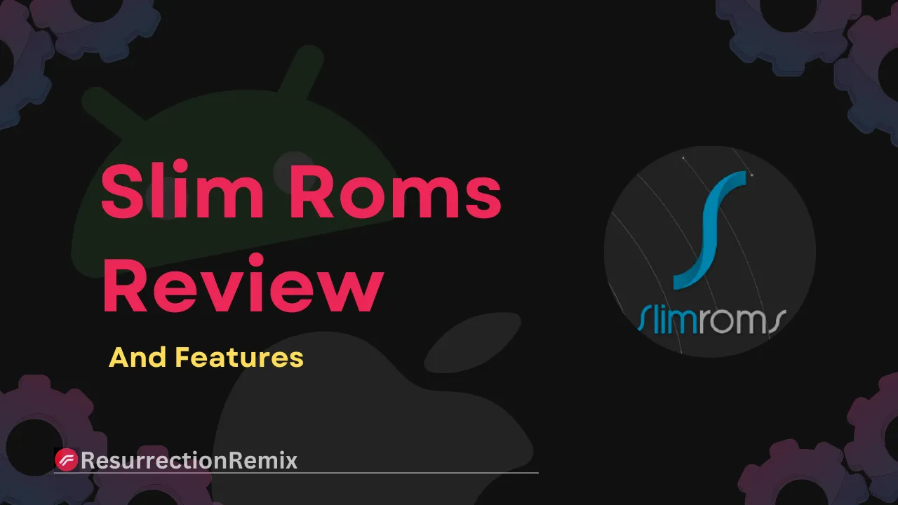 Slim Roms Review
